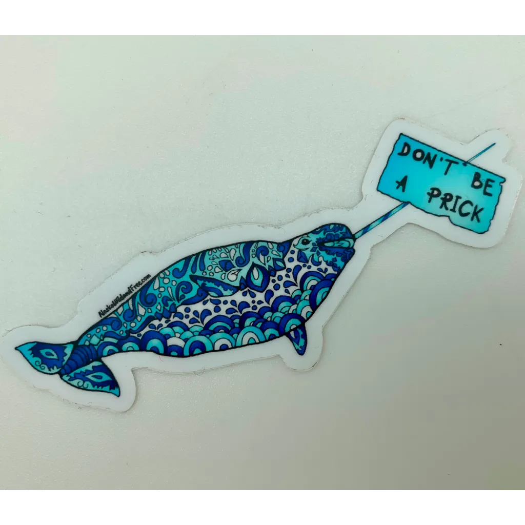 Don't Be a Prick Narwhal Sticker 3"