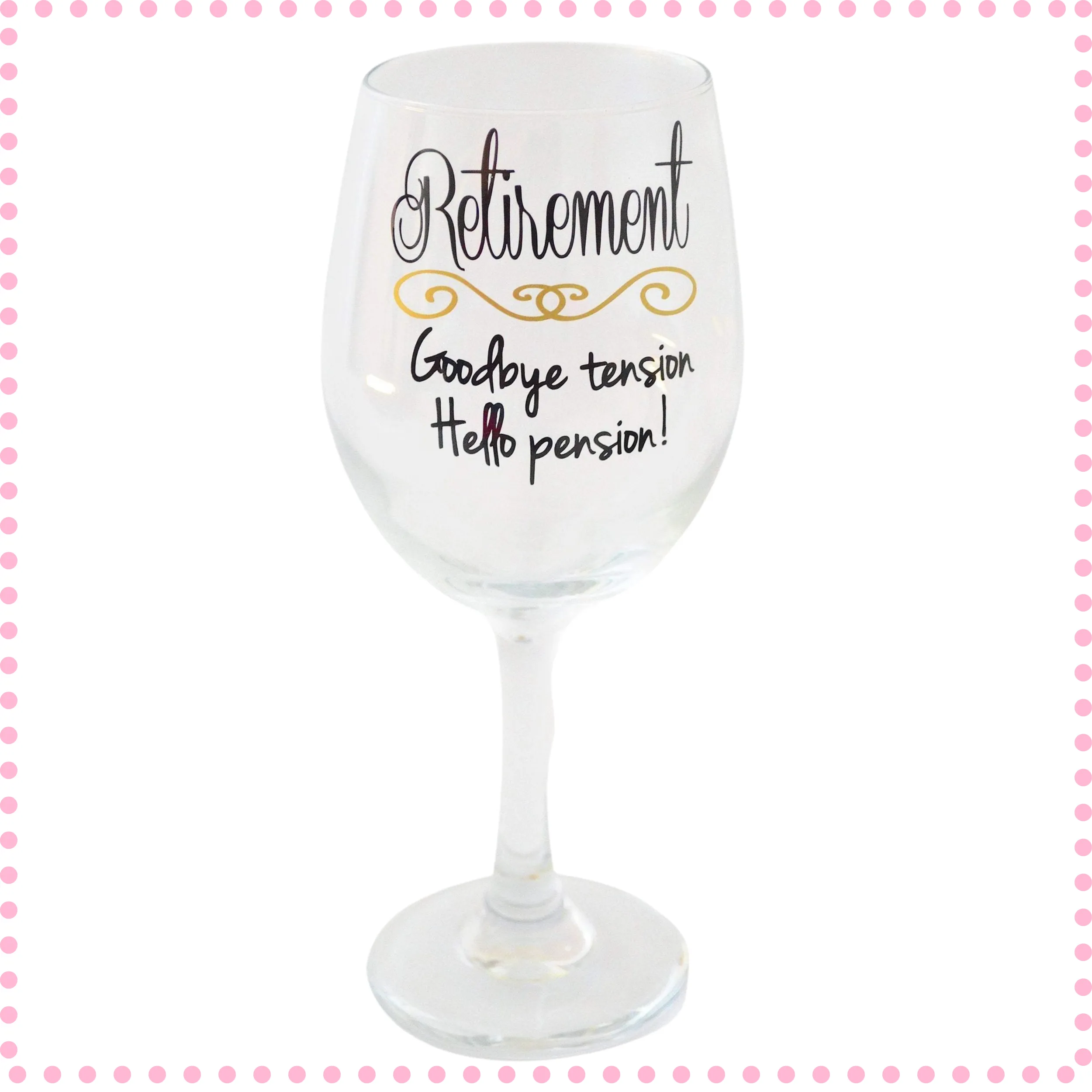 Goodbye Tension Hello Pension Wine Glass