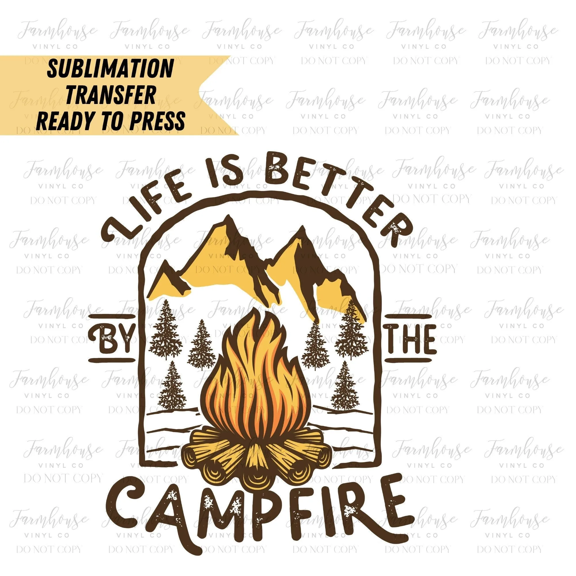 Life is Better by the Campfire Ready to Press Sublimation Transfer