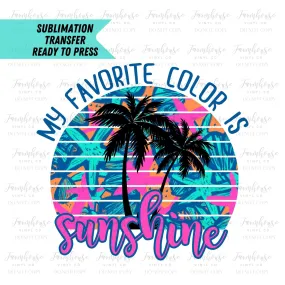 My Favorite Color is Sunshine Design, Ready To Press, Sublimation Transfer, Sublimation, Transfer Ready To Press, Beach Ocean Lover